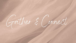 Gather and Connect