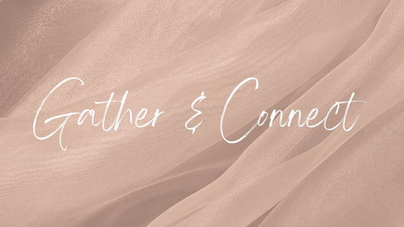Gather and Connect